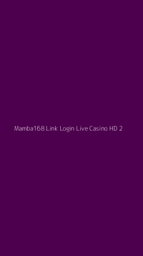 Tampilan Antarmuka Aplikasi Mamba168 Link Login Live Casino Hd - 2
