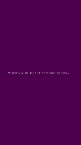 Tampilan Antarmuka Aplikasi Mamen12 Kumpulan Link Alternatif Terbaru - 2