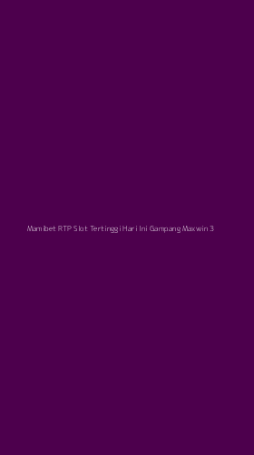Tampilan Antarmuka Aplikasi Mamibet Rtp Slot Tertinggi Hari Ini Gampang Maxwin - 3