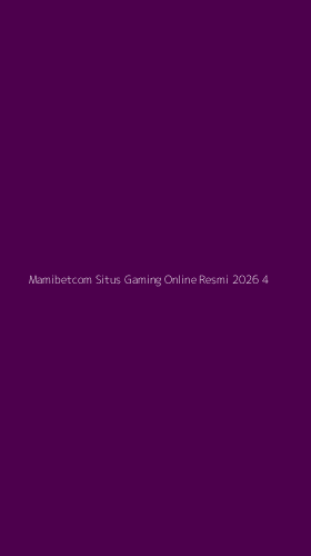 Tampilan Antarmuka Aplikasi Mamibetcom Situs Gaming Online Resmi 2026 - 4