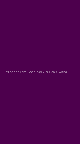 Tampilan Antarmuka Aplikasi Mana777 Cara Download Apk Game Resmi - 1
