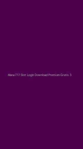Tampilan Antarmuka Aplikasi Mana777 Slot Login Download Premium Gratis - 3
