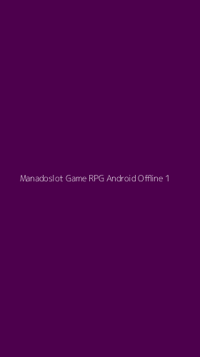 Tampilan Antarmuka Aplikasi Manadoslot Game Rpg Android Offline - 1