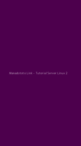 Tampilan Antarmuka Aplikasi Manadototo Link - Tutorial Server Linux - 2