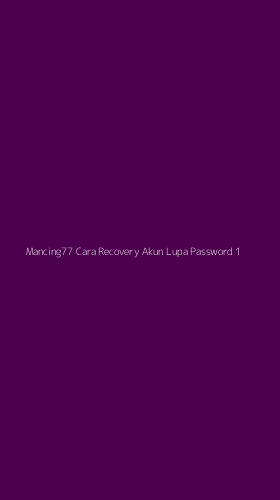 Tampilan Antarmuka Aplikasi Mancing77 Cara Recovery Akun Lupa Password - 1