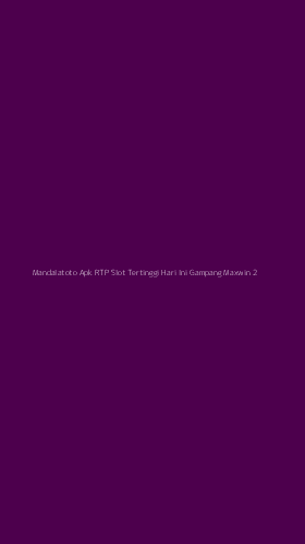 Tampilan Antarmuka Aplikasi Mandalatoto Apk Rtp Slot Tertinggi Hari Ini Gampang Maxwin - 2