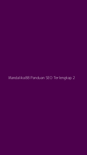 Tampilan Antarmuka Aplikasi Mandalika88 Panduan Seo Terlengkap - 2