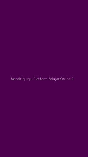 Tampilan Antarmuka Aplikasi Mandiriqiuqiu Platform Belajar Online - 2