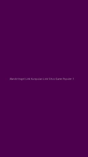 Tampilan Antarmuka Aplikasi Mandiritogel Link Kumpulan Link Situs Game Populer - 1
