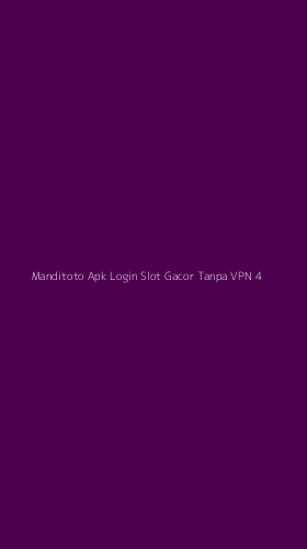 Tampilan Antarmuka Aplikasi Manditoto Apk Login Slot Gacor Tanpa Vpn - 4