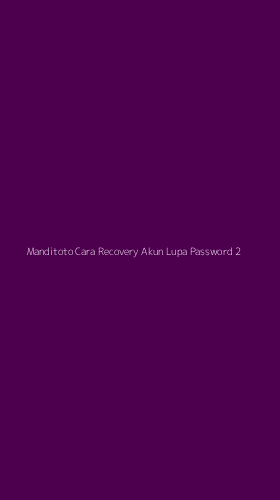 Tampilan Antarmuka Aplikasi Manditoto Cara Recovery Akun Lupa Password - 2