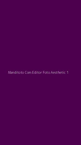 Tampilan Antarmuka Aplikasi Manditoto Com Editor Foto Aesthetic - 1