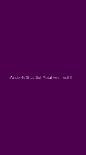 Tampilan Antarmuka Aplikasi Mandor4d Situs Slot Modal Awal Kecil - 3