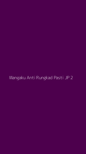 Tampilan Antarmuka Aplikasi Mangaku Anti Rungkad Pasti Jp - 2