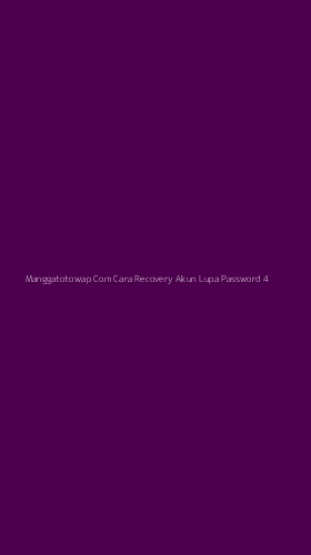 Tampilan Antarmuka Aplikasi Manggatotowap Com Cara Recovery Akun Lupa Password - 4