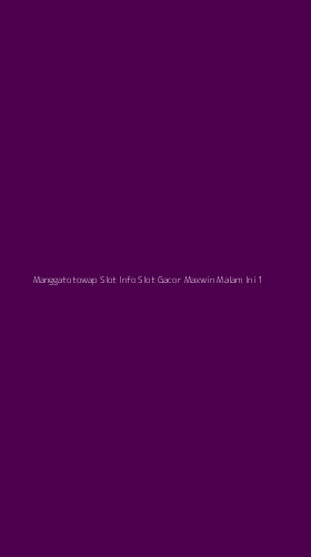 Tampilan Antarmuka Aplikasi Manggatotowap Slot Info Slot Gacor Maxwin Malam Ini - 1