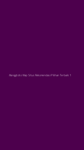 Tampilan Antarmuka Aplikasi Manggtoto Wap Situs Rekomendasi Pilihan Terbaik - 1