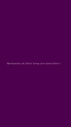 Tampilan Antarmuka Aplikasi Manhwaindo Link Daftar Semua Jenis Game Online - 1