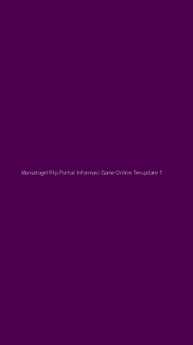 Tampilan Antarmuka Aplikasi Maniatogel Rtp Portal Informasi Game Online Terupdate - 1