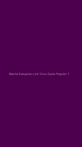 Tampilan Antarmuka Aplikasi Manila Kumpulan Link Situs Game Populer - 1