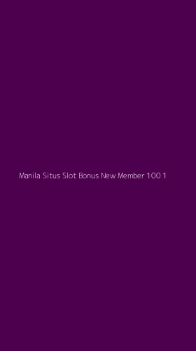 Tampilan Antarmuka Aplikasi Manila Situs Slot Bonus New Member 100 - 1
