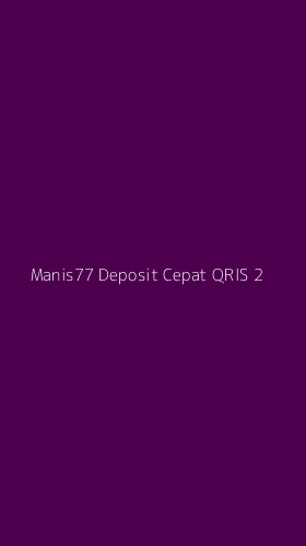 Tampilan Antarmuka Aplikasi Manis77 Deposit Cepat Qris - 2