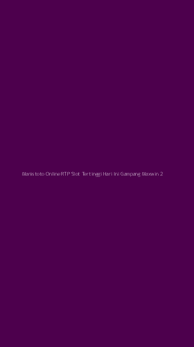 Tampilan Antarmuka Aplikasi Manistoto Online Rtp Slot Tertinggi Hari Ini Gampang Maxwin - 2