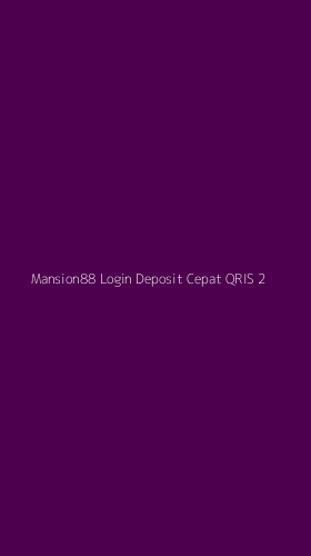 Tampilan Antarmuka Aplikasi Mansion88 Login Deposit Cepat Qris - 2