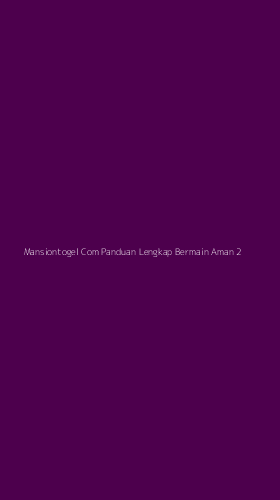 Tampilan Antarmuka Aplikasi Mansiontogel Com Panduan Lengkap Bermain Aman - 2