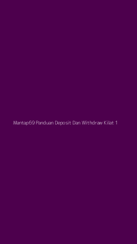 Tampilan Antarmuka Aplikasi Mantap69 Panduan Deposit Dan Withdraw Kilat - 1