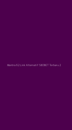 Tampilan Antarmuka Aplikasi Mantra 62 Link Alternatif Sbobet Terbaru - 2