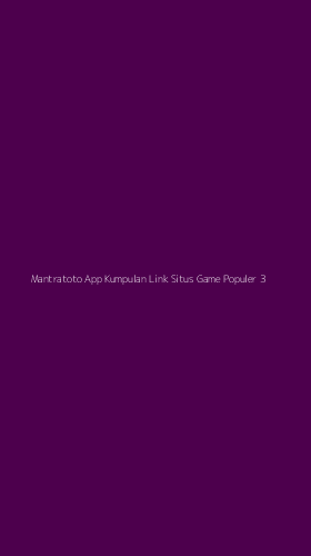 Tampilan Antarmuka Aplikasi Mantratoto App Kumpulan Link Situs Game Populer - 3
