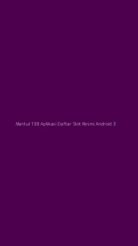 Tampilan Antarmuka Aplikasi Mantul 138 Aplikasi Daftar Slot Resmi Android - 3