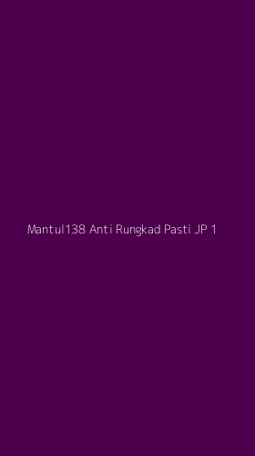 Tampilan Antarmuka Aplikasi Mantul138 Anti Rungkad Pasti Jp - 1
