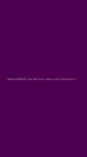 Tampilan Antarmuka Aplikasi Mantulwd808 Cara Recovery Akun Lupa Password - 2