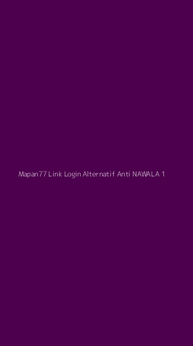 Tampilan Antarmuka Aplikasi Mapan77 Link Login Alternatif Anti Nawala - 1