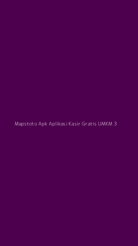 Tampilan Antarmuka Aplikasi Mapstoto Apk Aplikasi Kasir Gratis Umkm - 3