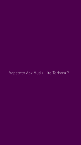 Tampilan Antarmuka Aplikasi Mapstoto Apk Musik Lite Terbaru - 2