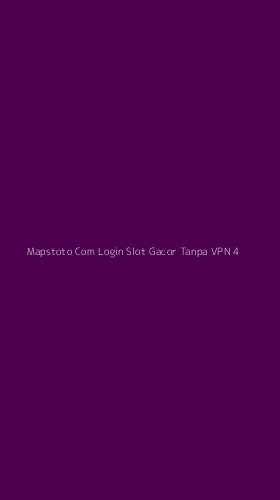 Tampilan Antarmuka Aplikasi Mapstoto Com Login Slot Gacor Tanpa Vpn - 4