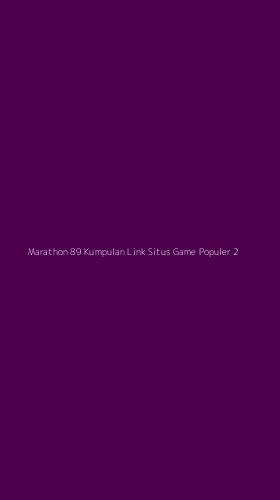 Tampilan Antarmuka Aplikasi Marathon 89 Kumpulan Link Situs Game Populer - 2