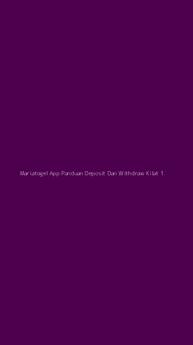 Tampilan Antarmuka Aplikasi Mariatogel App Panduan Deposit Dan Withdraw Kilat - 1