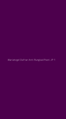Tampilan Antarmuka Aplikasi Mariatogel Daftar Anti Rungkad Pasti Jp - 1
