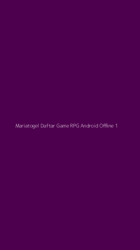 Tampilan Antarmuka Aplikasi Mariatogel Daftar Game Rpg Android Offline - 1
