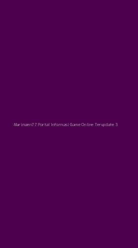 Tampilan Antarmuka Aplikasi Marimaen77 Portal Informasi Game Online Terupdate - 3