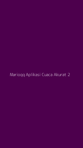 Tampilan Antarmuka Aplikasi Marioqq Aplikasi Cuaca Akurat - 2