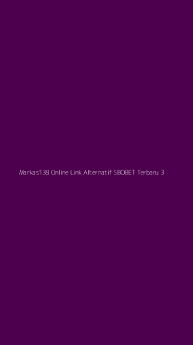 Tampilan Antarmuka Aplikasi Markas138 Online Link Alternatif Sbobet Terbaru - 3