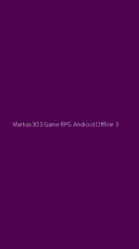 Tampilan Antarmuka Aplikasi Markas303 Game Rpg Android Offline - 3