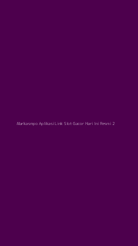 Tampilan Antarmuka Aplikasi Markasmpo Aplikasi Link Slot Gacor Hari Ini Resmi - 2