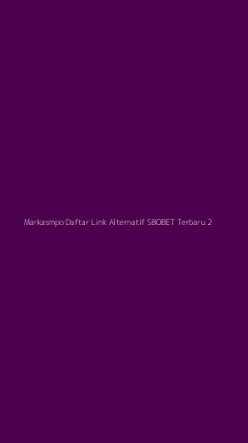 Tampilan Antarmuka Aplikasi Markasmpo Daftar Link Alternatif Sbobet Terbaru - 2