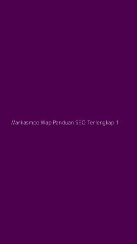 Tampilan Antarmuka Aplikasi Markasmpo Wap Panduan Seo Terlengkap - 1